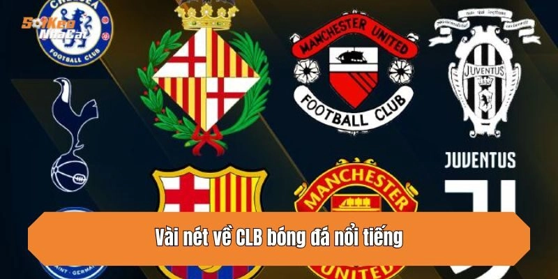 Vài nét về CLB bóng đá nổi tiếng
